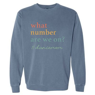 What Number Are We On Dance Mom Lovers Garment-Dyed Sweatshirt