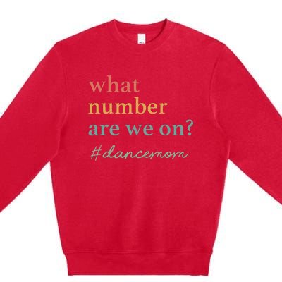 What Number Are We On Dance Mom Lovers Premium Crewneck Sweatshirt