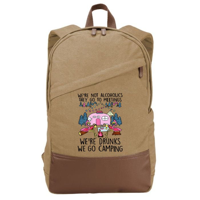 Were Not Alcoholics They Go To Meetings Drunk We Go Camping Cotton Canvas Backpack