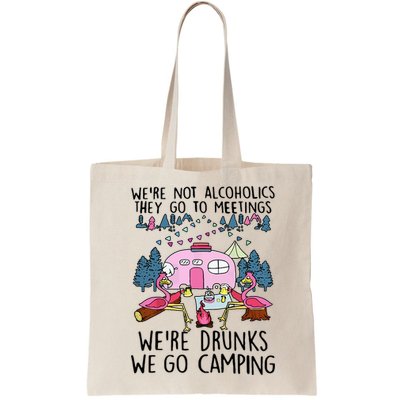 Were Not Alcoholics They Go To Meetings Drunk We Go Camping Bag