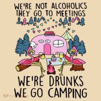 Were Not Alcoholics They Go To Meetings Drunk We Go Camping Bag
