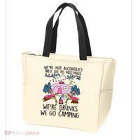 Were Not Alcoholics They Go To Meetings Drunk We Go Camping Zip Tote Bag