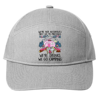 Were Not Alcoholics They Go To Meetings Drunk We Go Camping 7-Panel Snapback Hat
