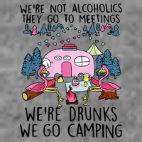 Were Not Alcoholics They Go To Meetings Drunk We Go Camping Toddler Hoodie