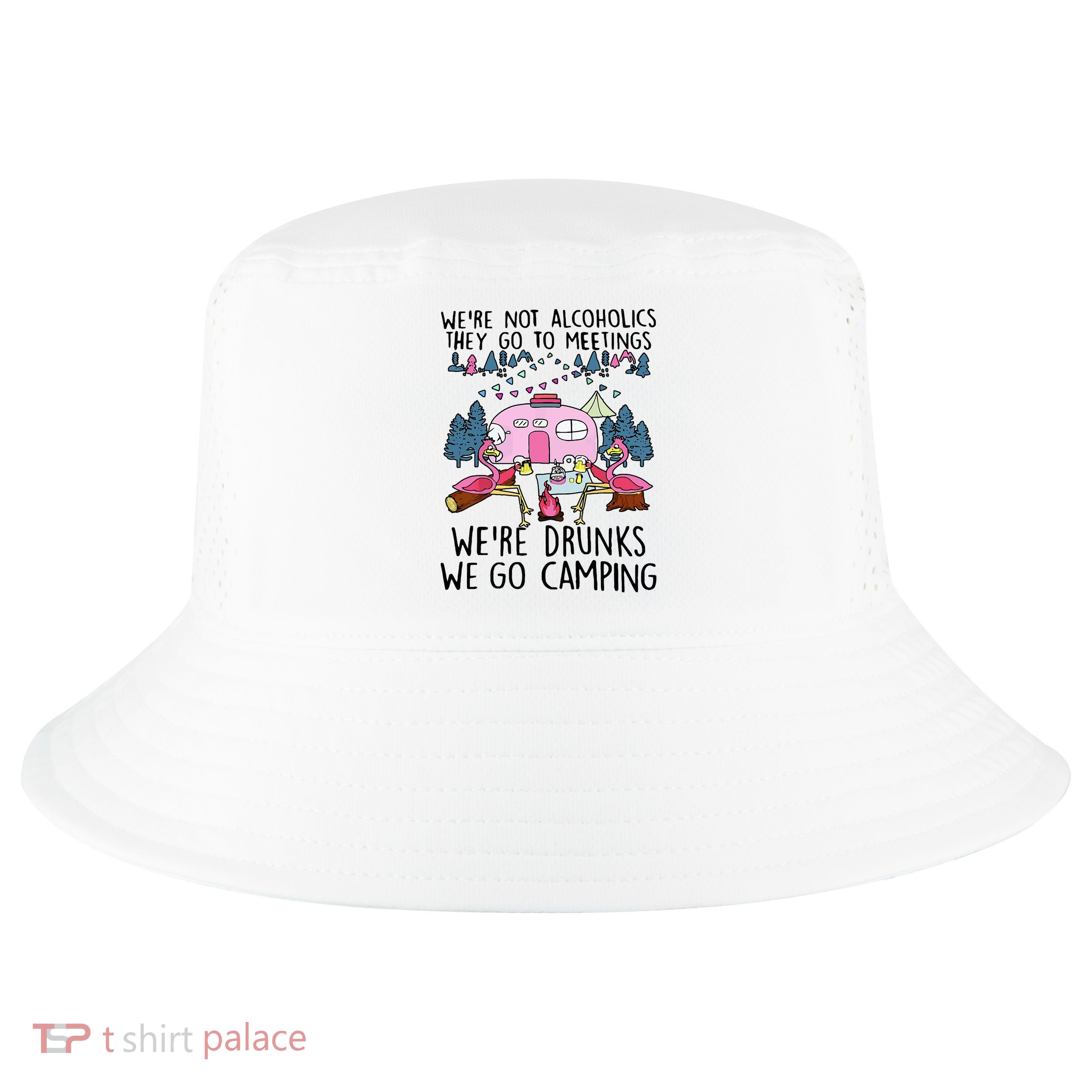 Were Not Alcoholics They Go To Meetings Drunk We Go Camping Cool Comfort Performance Bucket Hat