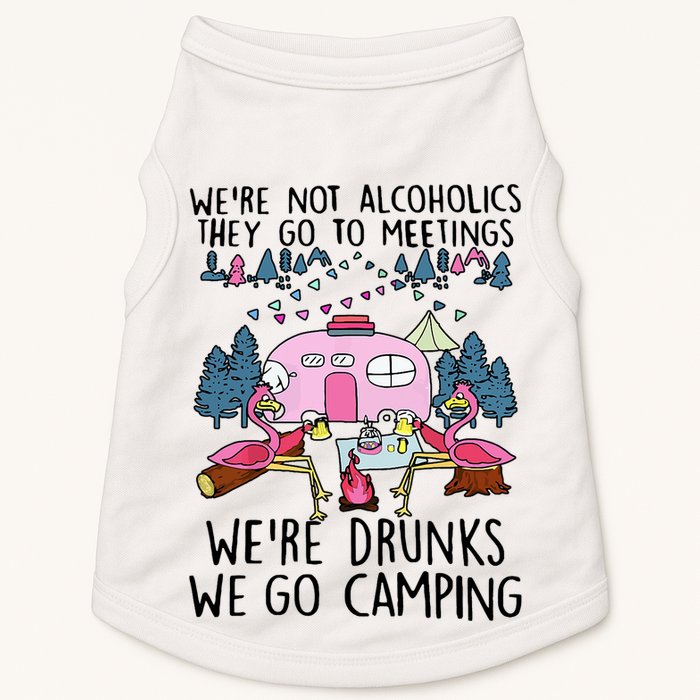 Were Not Alcoholics They Go To Meetings Drunk We Go Camping Doggie Tank
