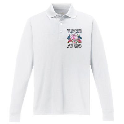 Were Not Alcoholics They Go To Meetings Drunk We Go Camping Performance Long Sleeve Polo