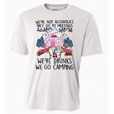 Were Not Alcoholics They Go To Meetings Drunk We Go Camping Cooling Performance Crew T-Shirt