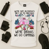 Were Not Alcoholics They Go To Meetings Drunk We Go Camping Performance Shirt