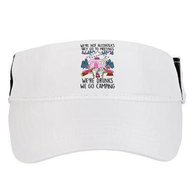 Were Not Alcoholics They Go To Meetings Drunk We Go Camping Adult Drive Performance Visor