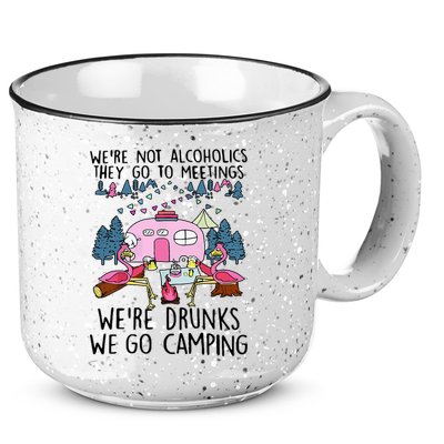 Were Not Alcoholics They Go To Meetings Drunk We Go Camping 15oz Campfire Ceramic Mug