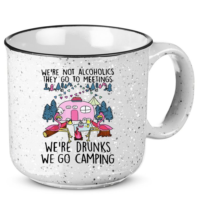 Were Not Alcoholics They Go To Meetings Drunk We Go Camping 15oz Campfire Ceramic Mug