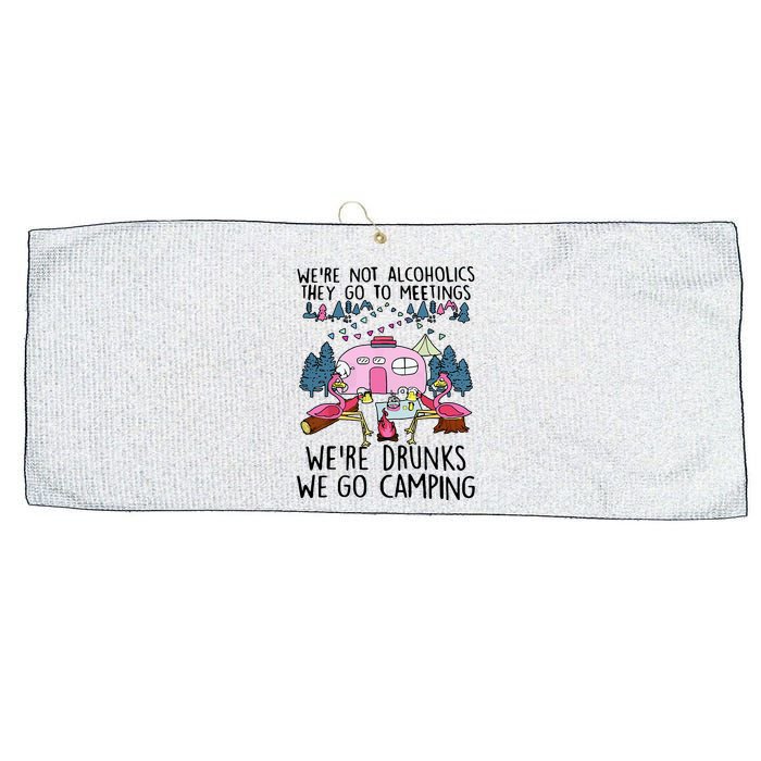 Were Not Alcoholics They Go To Meetings Drunk We Go Camping Large Microfiber Waffle Golf Towel