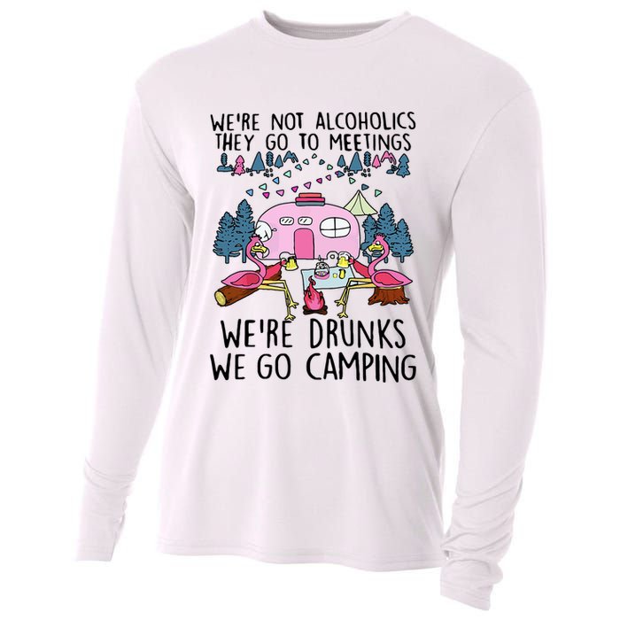 Were Not Alcoholics They Go To Meetings Drunk We Go Camping Cooling Performance Long Sleeve Crew