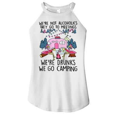 Were Not Alcoholics They Go To Meetings Drunk We Go Camping Women's Perfect Tri Rocker Tank