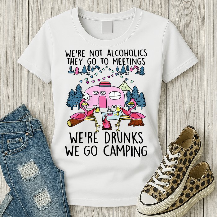 Were Not Alcoholics They Go To Meetings Drunk We Go Camping Womens T-Shirt