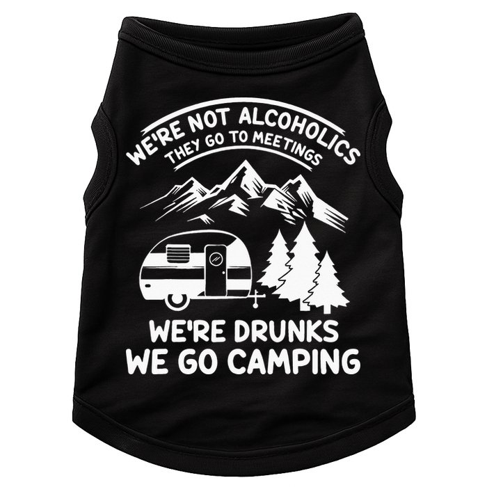 We're Not Alcoholics They Go to Meetings Funny Camping Doggie Tank