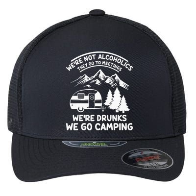 We're Not Alcoholics They Go to Meetings Funny Camping Flexfit Unipanel Trucker Cap