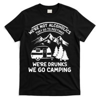 We're Not Alcoholics They Go to Meetings Funny Camping T-Shirt