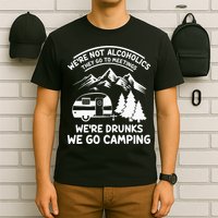 We're Not Alcoholics They Go to Meetings Funny Camping T-Shirt