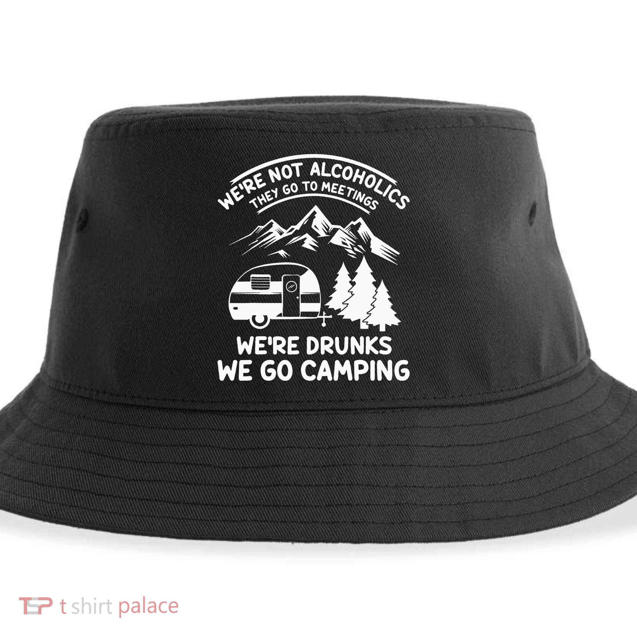 We're Not Alcoholics They Go to Meetings Funny Camping Sustainable Bucket Hat
