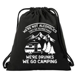 We're Not Alcoholics They Go to Meetings Funny Camping Drawstring Bag