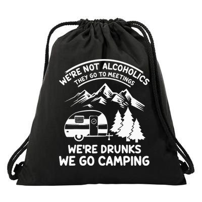 We're Not Alcoholics They Go to Meetings Funny Camping Drawstring Bag