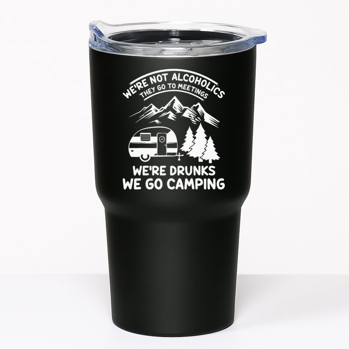 We're Not Alcoholics They Go to Meetings Funny Camping Tumbler