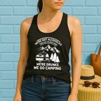 We're Not Alcoholics They Go to Meetings Funny Camping Womens Tank Top