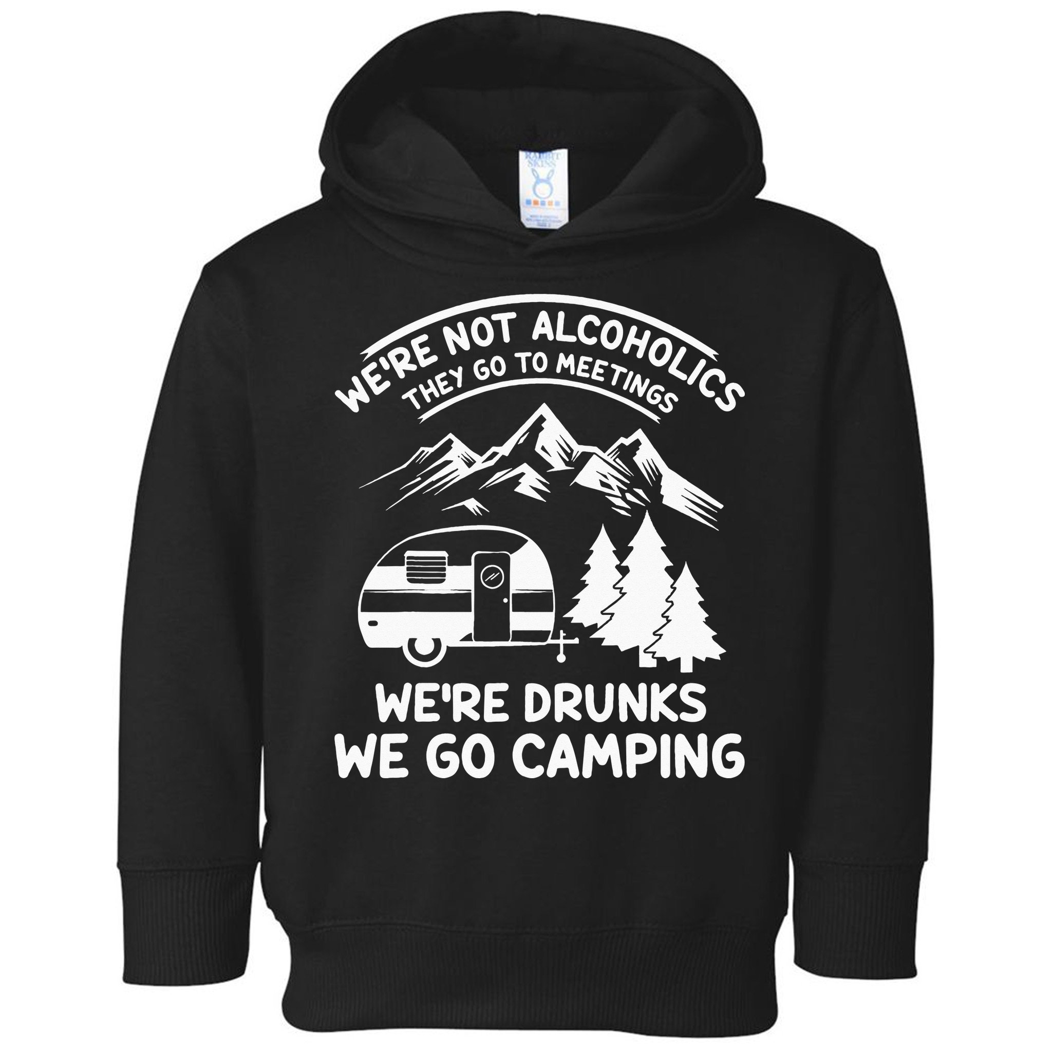 We're Not Alcoholics They Go to Meetings Funny Camping Toddler Hoodie