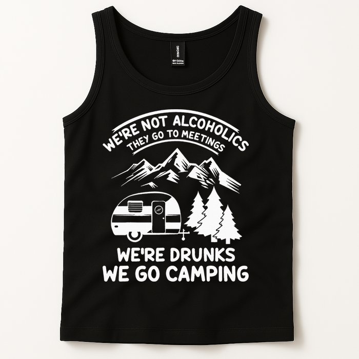 We're Not Alcoholics They Go to Meetings Funny Camping Tank Top