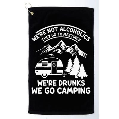 We're Not Alcoholics They Go to Meetings Funny Camping Golf Towel