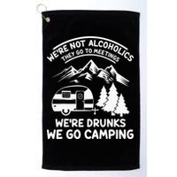 We're Not Alcoholics They Go to Meetings Funny Camping Golf Towel