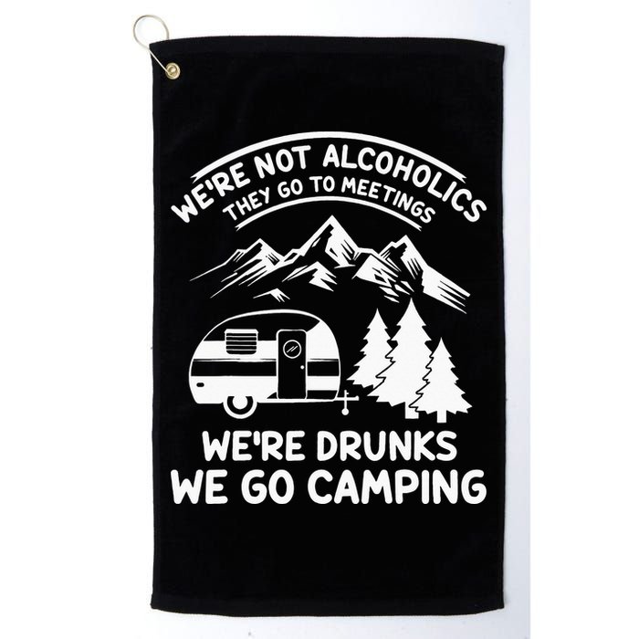We're Not Alcoholics They Go to Meetings Funny Camping Golf Towel