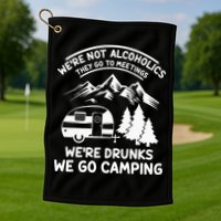We're Not Alcoholics They Go to Meetings Funny Camping Golf Towel