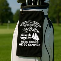 We're Not Alcoholics They Go to Meetings Funny Camping Golf Towel