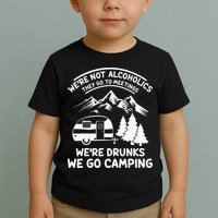 We're Not Alcoholics They Go to Meetings Funny Camping Toddler T-Shirt