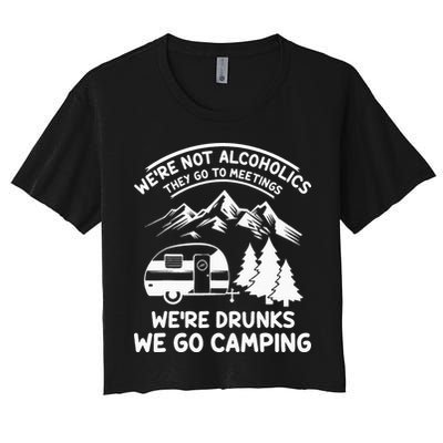 We're Not Alcoholics They Go to Meetings Funny Camping Crop Top