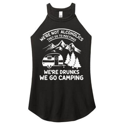 We're Not Alcoholics They Go to Meetings Funny Camping Women's Perfect Tri Rocker Tank
