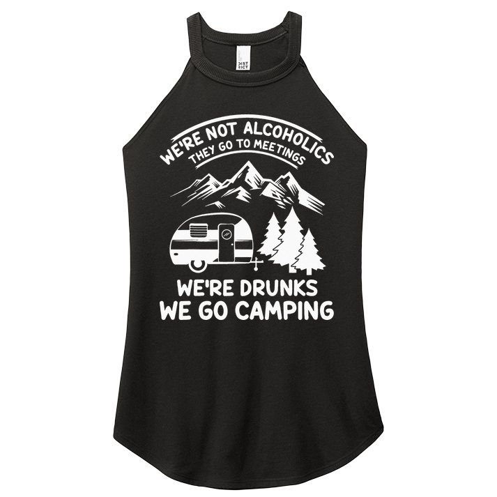 We're Not Alcoholics They Go to Meetings Funny Camping Women's Perfect Tri Rocker Tank