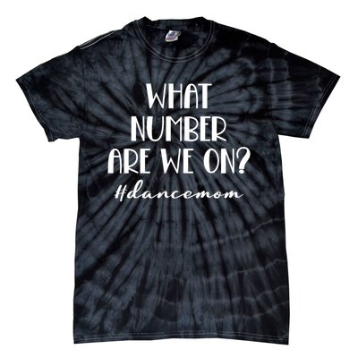 What Number Are We On Dance Mom Funny Tie-Dye T-Shirt