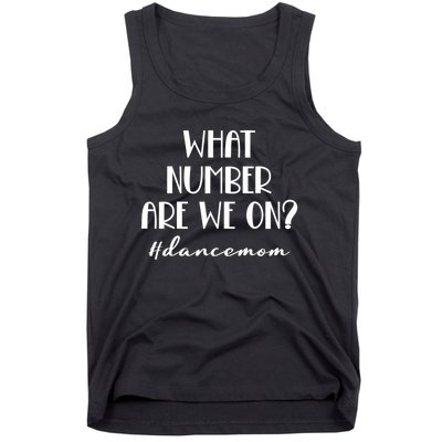 What Number Are We On Dance Mom Funny Tank Top