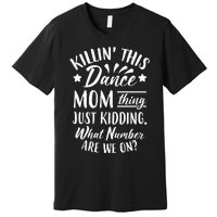 What Number Are We On Funny Dance Mom Premium T-Shirt