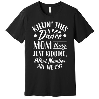 What Number Are We On Funny Dance Mom Premium T-Shirt