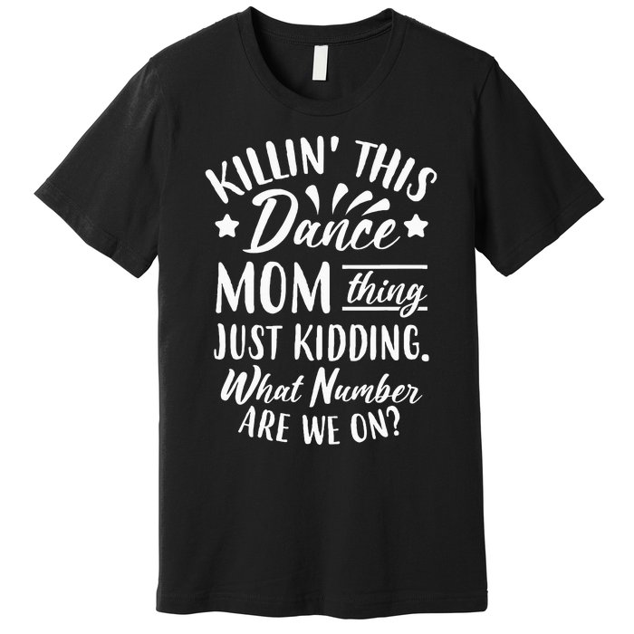 What Number Are We On Funny Dance Mom Premium T-Shirt