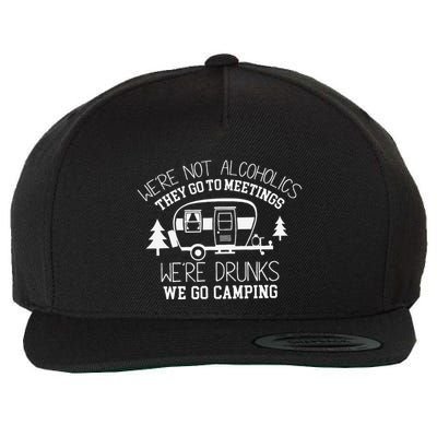 WeRe Not Alcoholics They Go To Meetings Drunks Camping Wool Snapback Cap