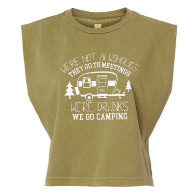 WeRe Not Alcoholics They Go To Meetings Drunks Camping Garment-Dyed Women's Muscle Tee