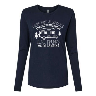 WeRe Not Alcoholics They Go To Meetings Drunks Camping Womens Cotton Relaxed Long Sleeve T-Shirt