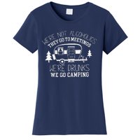 WeRe Not Alcoholics They Go To Meetings Drunks Camping Women's T-Shirt