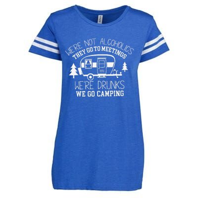 WeRe Not Alcoholics They Go To Meetings Drunks Camping Enza Ladies Jersey Football T-Shirt